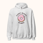 Donut Worry. Be Happy Unisex Hoodie