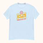 The Do or Donut, There Is No Try Unisex Classic T-shirt