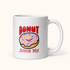 Donut Judge Me White Glossy Mug